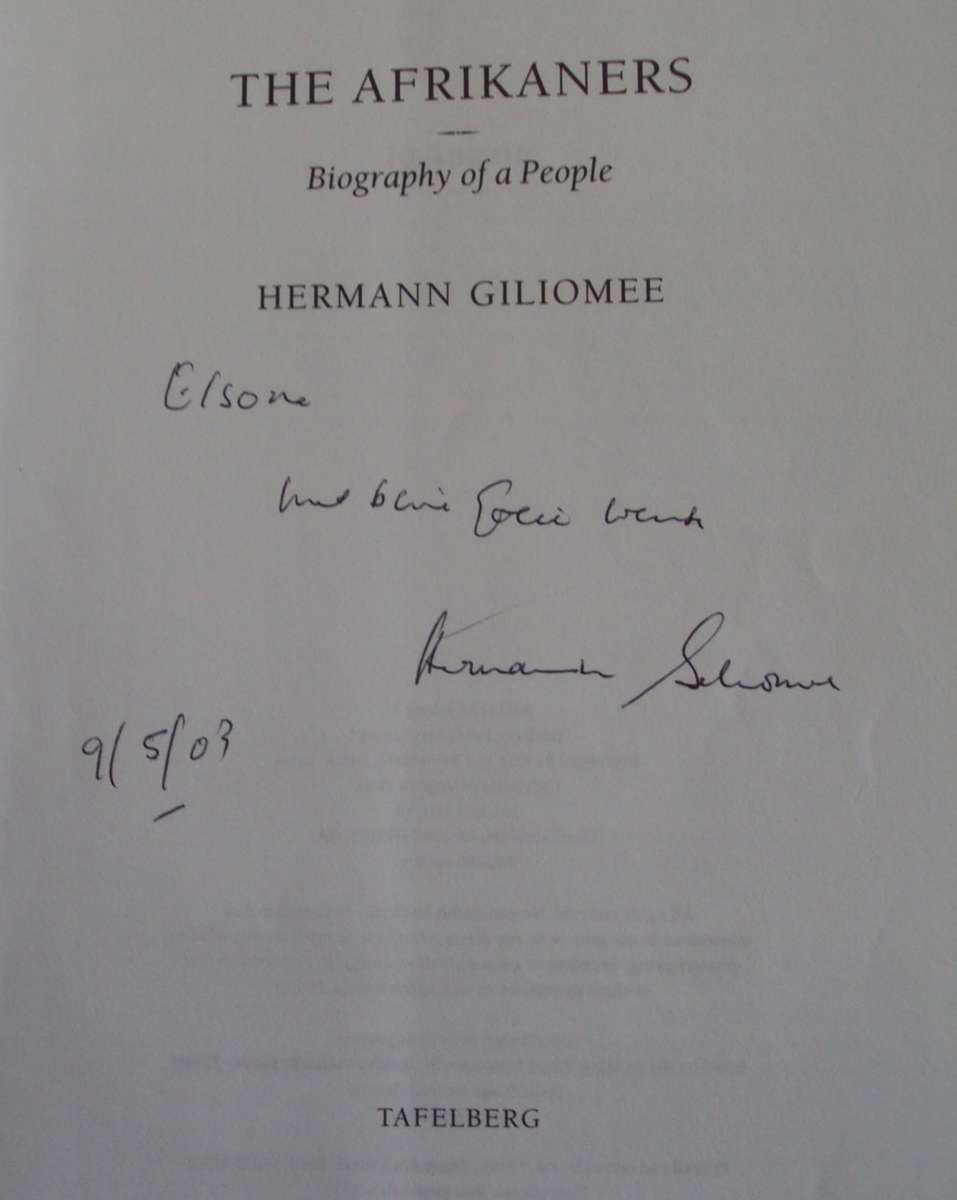 The Afrikaners Biography of a People Herman Giliomee.  Signed by the author