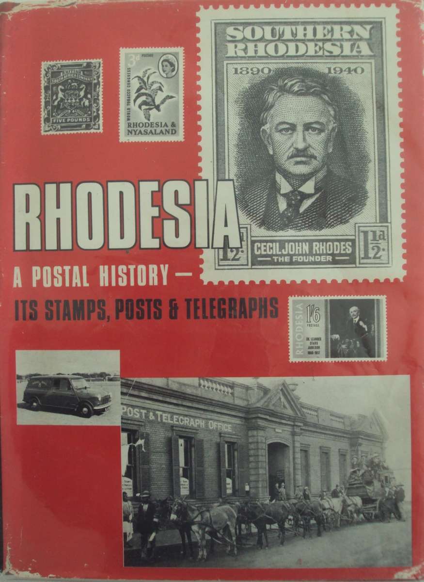 Rhodesia A Postal History  Its Stamps, Posts & Telegraphs  R C Smith