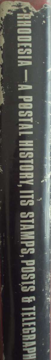 Rhodesia A Postal History  Its Stamps, Posts & Telegraphs  R C Smith