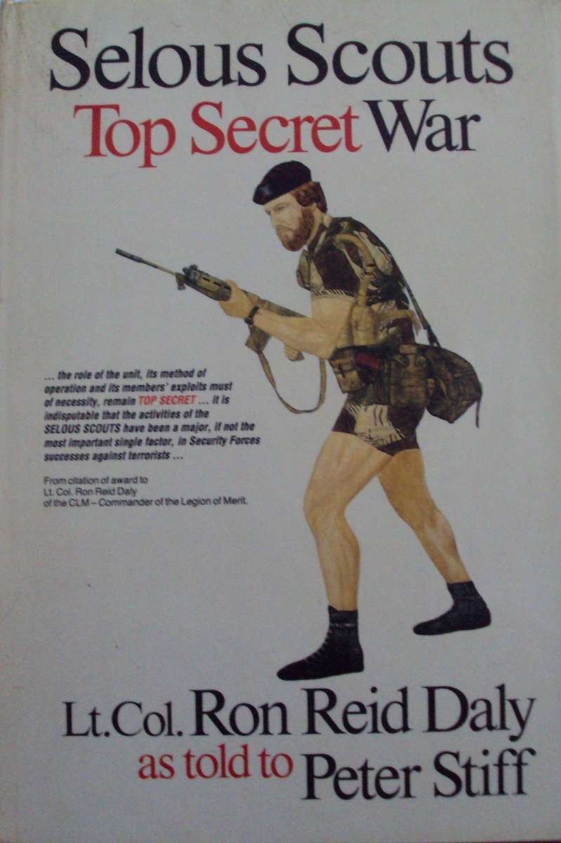 Selous Scouts Top Secret War Signed by Peter Stiff & Lt. Col. Ron Reid Daly