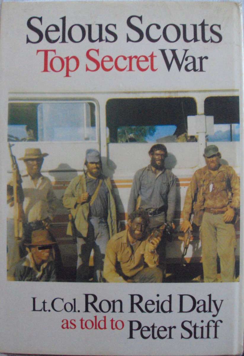 Selous Scouts Top Secret War Signed by Peter Stiff & Lt. Col. Ron Reid Daly