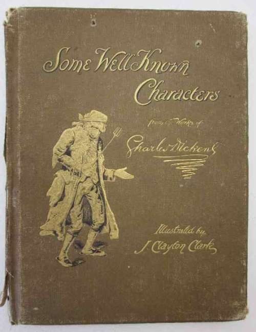 Some Well-Known Characters From The Works Of Charles Dickens- J Clayton Clark-Hildesheimer& Faulkner