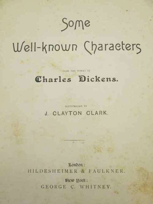 Some Well-Known Characters From The Works Of Charles Dickens- J Clayton Clark-Hildesheimer& Faulkner