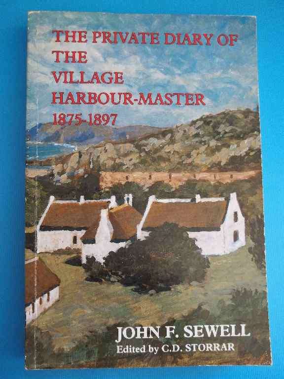 The Private Diary Of A Village Harbour-Master 1875-1897- John F Sewell- The Ladywood Publisher, 1983
