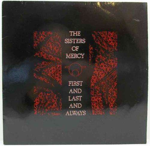 The Sisters Of Mercy - First And Last And Always - WEA Records, 1985 - UK: MR337L