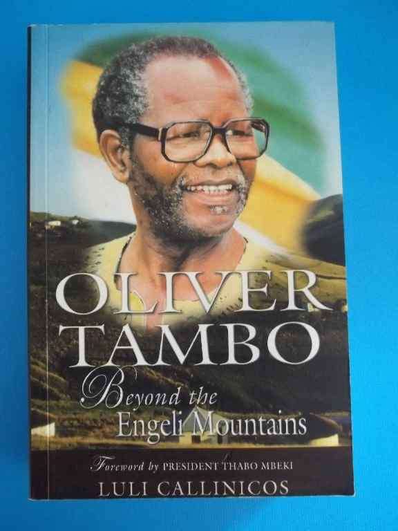 Oliver Tambo Beyond The Engeli Mountains - Luli Callincos - David Philip, 2005