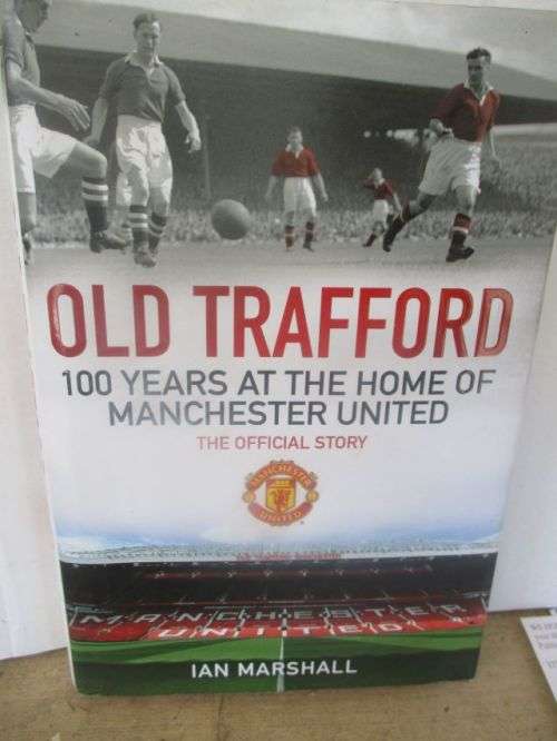 OLD TRAFFORD;100 YEARS AT THE HOME OF MANCHESTER UNITED---IAN MARSHALL