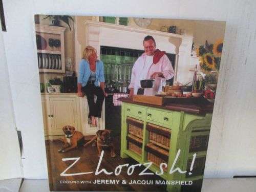 ZHOOZSH!-COOKING WITH JEREMY & JACQUI MANSFIELD