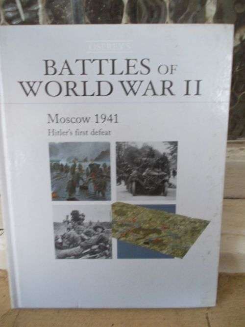 BATTLES OF WORLD WAR II;MOSCOW 1941;HITLER'S FIRST DEFEAT