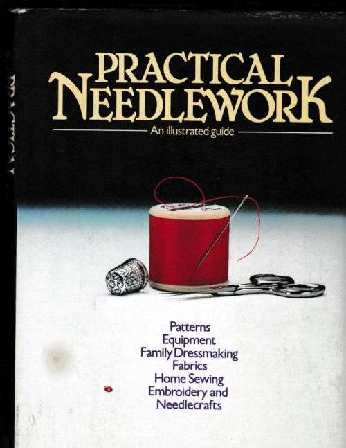 PRACTICAL SEWING---AN I;LLUSTRATED GUIDE