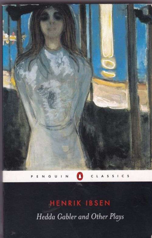 HEDDA GABLER AND OTHER PLAYS---HENDRIK IBSEN