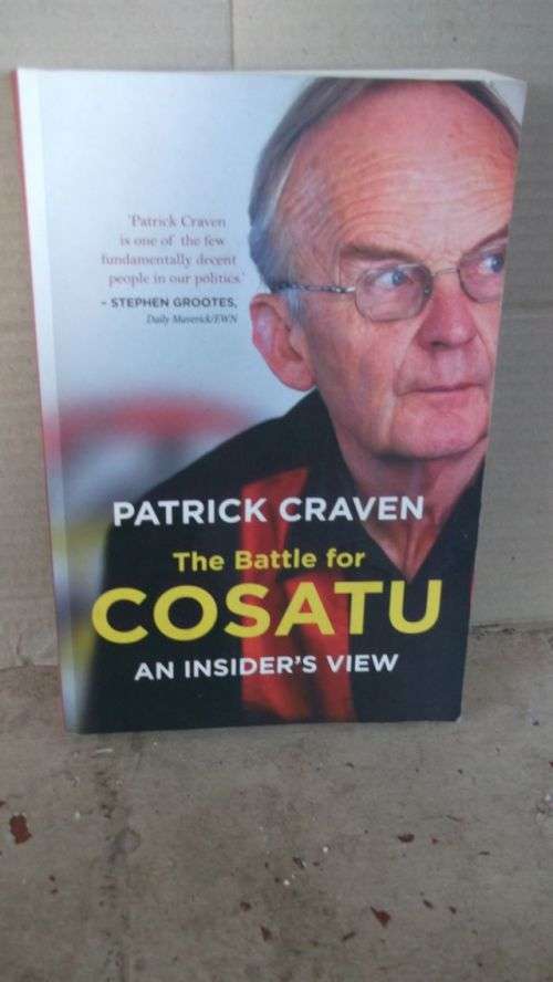 COSATU,THE BATTLE FOR;AN INSIDER'S VIEW---PATRICK CRAVEN