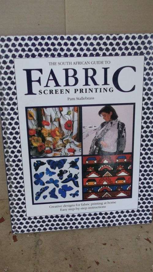 FABRIC SCREEN PRINTING,THE SOUTH AFRICAN GUIDE TO--PAM STALLEBRASS