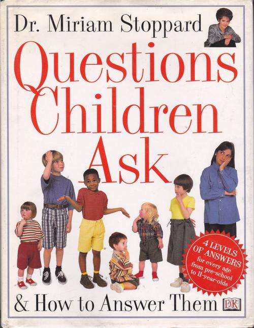 QUESTIONS CHILDREN ASK & HOW TO ANSWER THEM----DR.MIRIAM STOPPARD