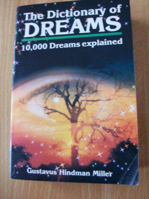 THE DICTIONARY OF DREAMS( 10,OOO DREAMS EXPLAINED)--GUSTAVUS HINDMAN MILLER