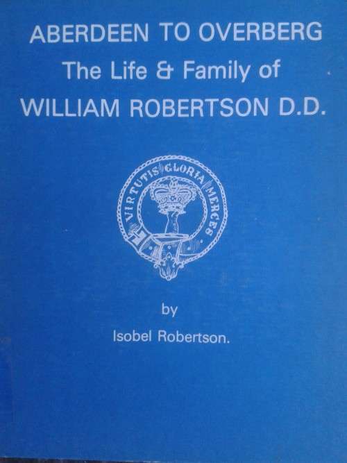 Aberdeen to Overberg, The Life & Family of William Robertson  D.D.