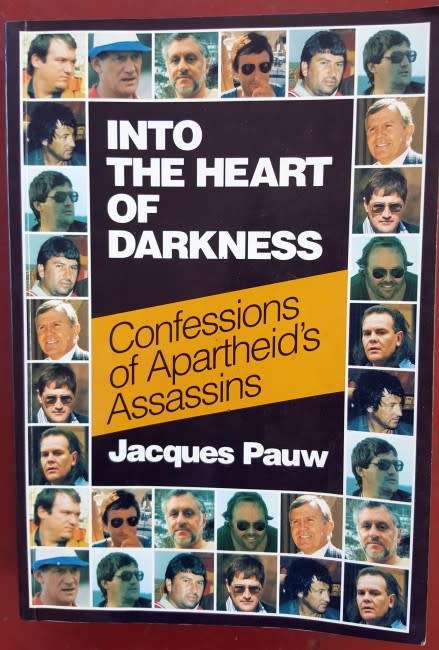 JACQUES PAUW, Into the Heart of Darkness: Confessions of Apartheid's Assassins