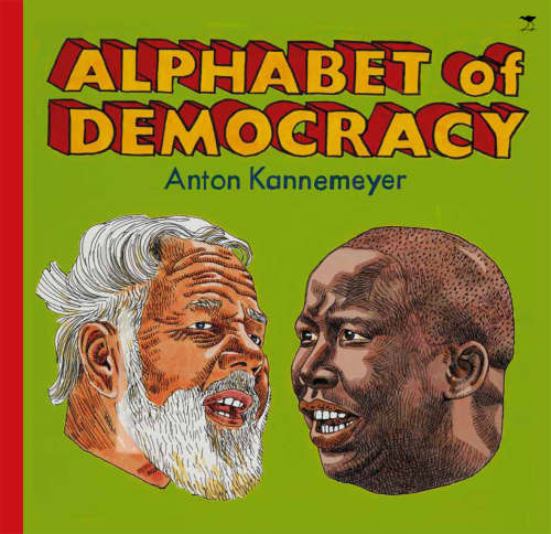 Alphabet of Democracy by Anton Kannemeyer