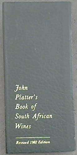 John Platter`s Book of South African Wines (revised 1982 edition)