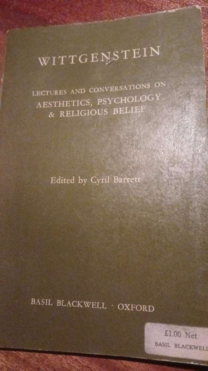 Wittgenstein, Lectures and conversations on aesthetics, psychology and religious belief.