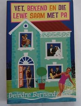 Vet,Bekend en die Lewe saam met Pa --Deirdre Barnard