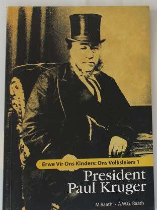 President Paul Kruger-M.en A.W.G.Raath-Erwe vir ons kinders:Ons Volksleiers 1 reeks