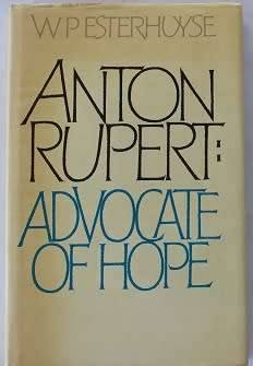 Anton Rupert Advocate of Hope by W.P.Esterhuyse
