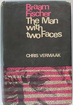 Braam Fischer The man with two faces by Chris Vermaak