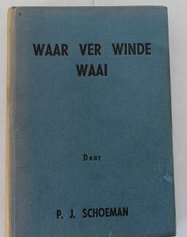 Waar ver Winde Waai deur P.J.Schoeman