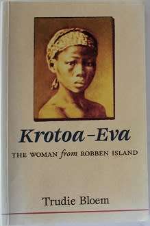 Krotoa-Eva The woman from Robben Island by Trudie Bloem