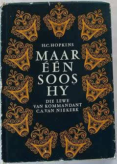 Maar een soos hy deur H.C.Hopkins. Die lewe van Kommandant C.A.van Niekerk. Boereoorlog inhoud.