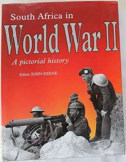 South Africa in World War II editor John Keene. A Pictorial history