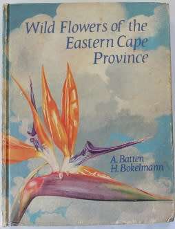 Wild Flowers of the Eastern Cape by A. Batten and H.Bokelmann