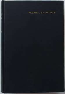 Phillips, 1820 Settler --Letters edited by Arthur Keppel-Jones and E.K. Heathcote. Eastern Cape.