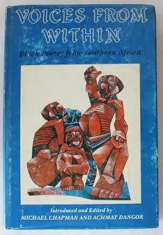 Voices from within edited by M. Chapman and Achmat Dangor. Black poetry from Southern Africa