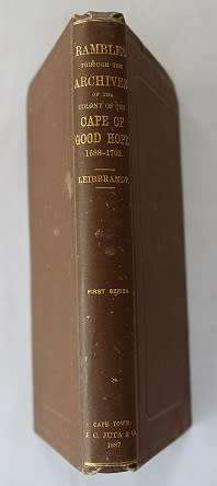 Rambles through the archives of the Cape of Good Hope-1688-1700 by H.C. Vos Leibbrandt.