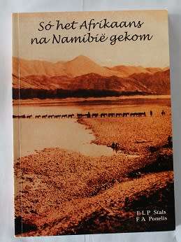 Só het Afrikaans na Namibië gekom deur E.L. P. Stals en F.A. Ponelis