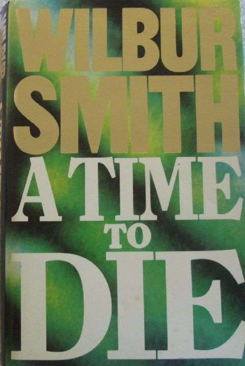 A Time to Die - Wilbur Smith