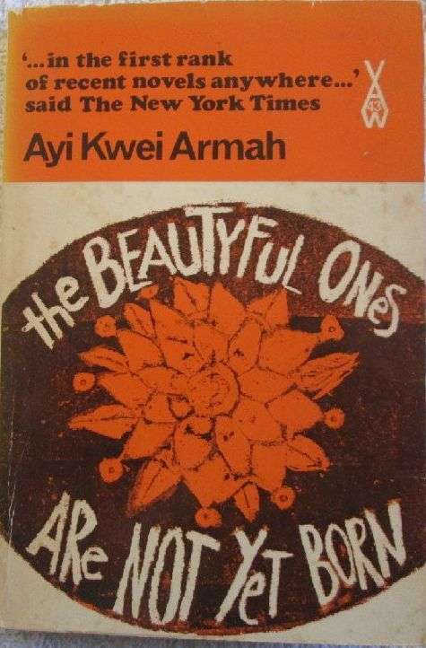 The Beautyful Ones are not yet Born - Ayi Kwei Armah