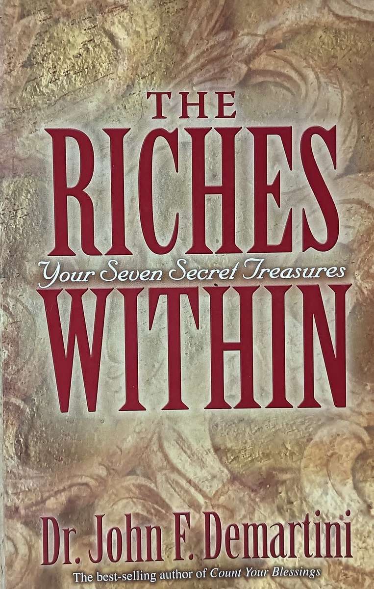 The Riches Within - Your Seven Secret Treasures - Dr. John F. Demartini - Softcover - 202 pages