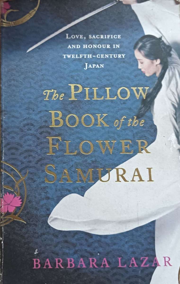 The Pillow Book of the Flower Samurai - Barbara Lazar - Softcover - 548 Pages