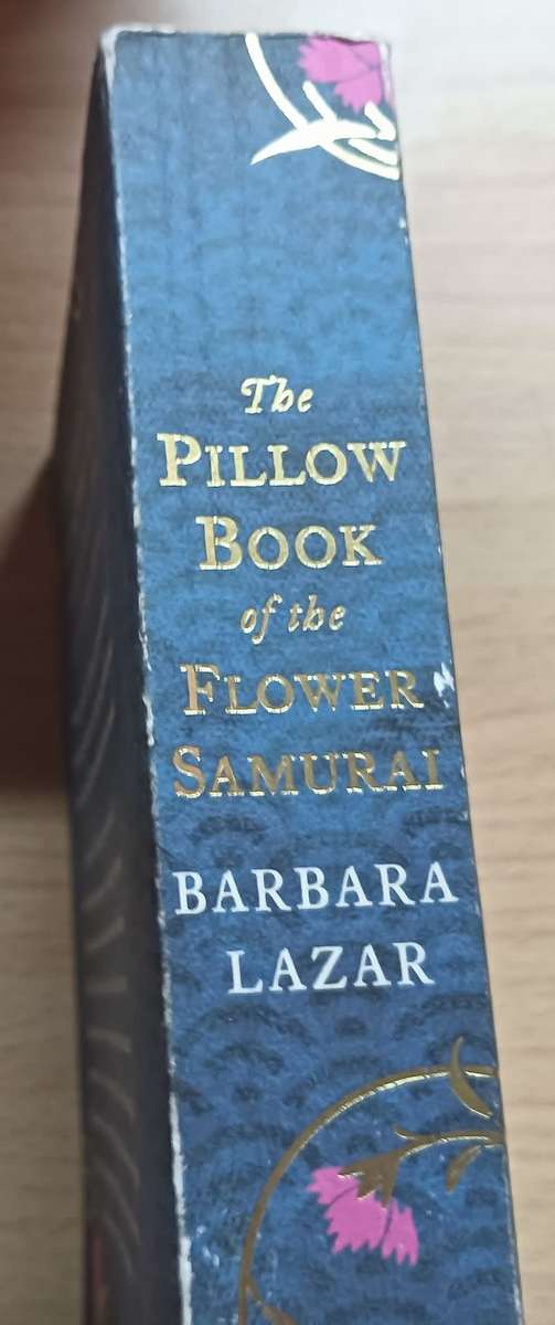 The Pillow Book of the Flower Samurai - Barbara Lazar - Softcover - 548 Pages
