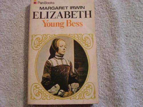 Elizabeth Young Bess - Margaret Irwin