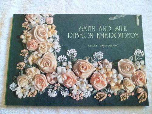 Satin and Silk Ribbon Embroidery - Lesley Turpin-Delport