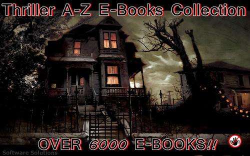 Thriller A-Z  E-Books Collection - U wont regret this Collection - Plenty FamousThriller E-Books!