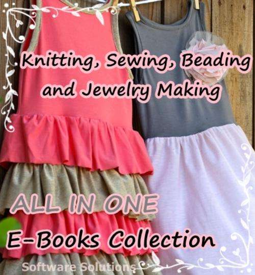 Knitting, Sewing, Beading and Jewelry ALL IN ONE E-Book 2 DVD Collection-Woman's Dream Collection!!