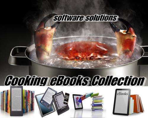 The Biggest Cooking eBooks Collection on BoB + Free Software 1,000s of Recipes Diet, Desserts etc