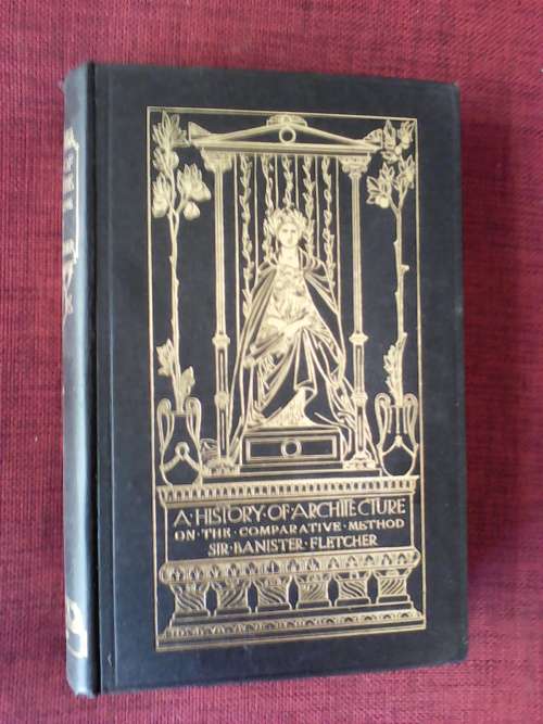 A History of Architecture by Sir Banister Fletcher. H/C 1924