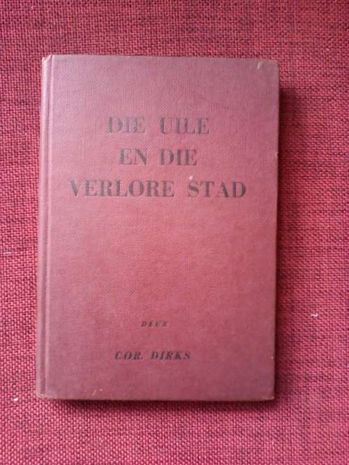 Die uile en die verlore stad deur Cor. Dirks. H/C 1957