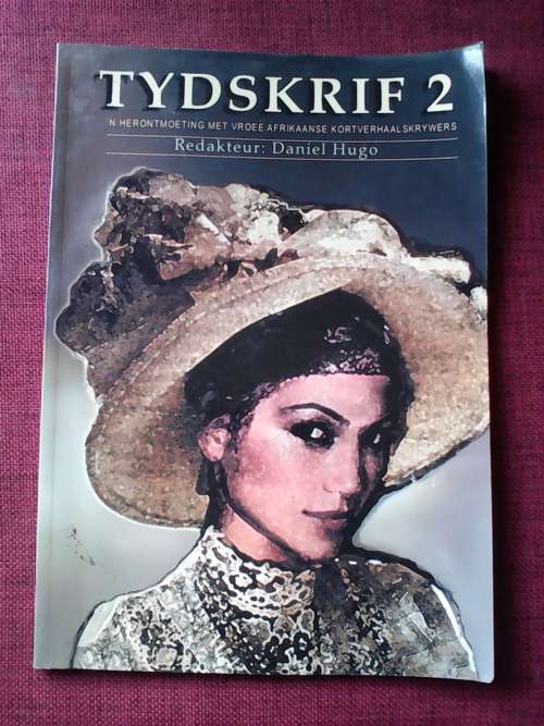 Tydskrif 2 redakteur: Daniel Hugo. `n Herontmoeting met vroeeë Afrikaanse kort verhaal skrywers. 1st